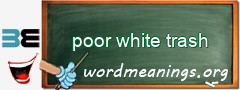 WordMeaning blackboard for poor white trash